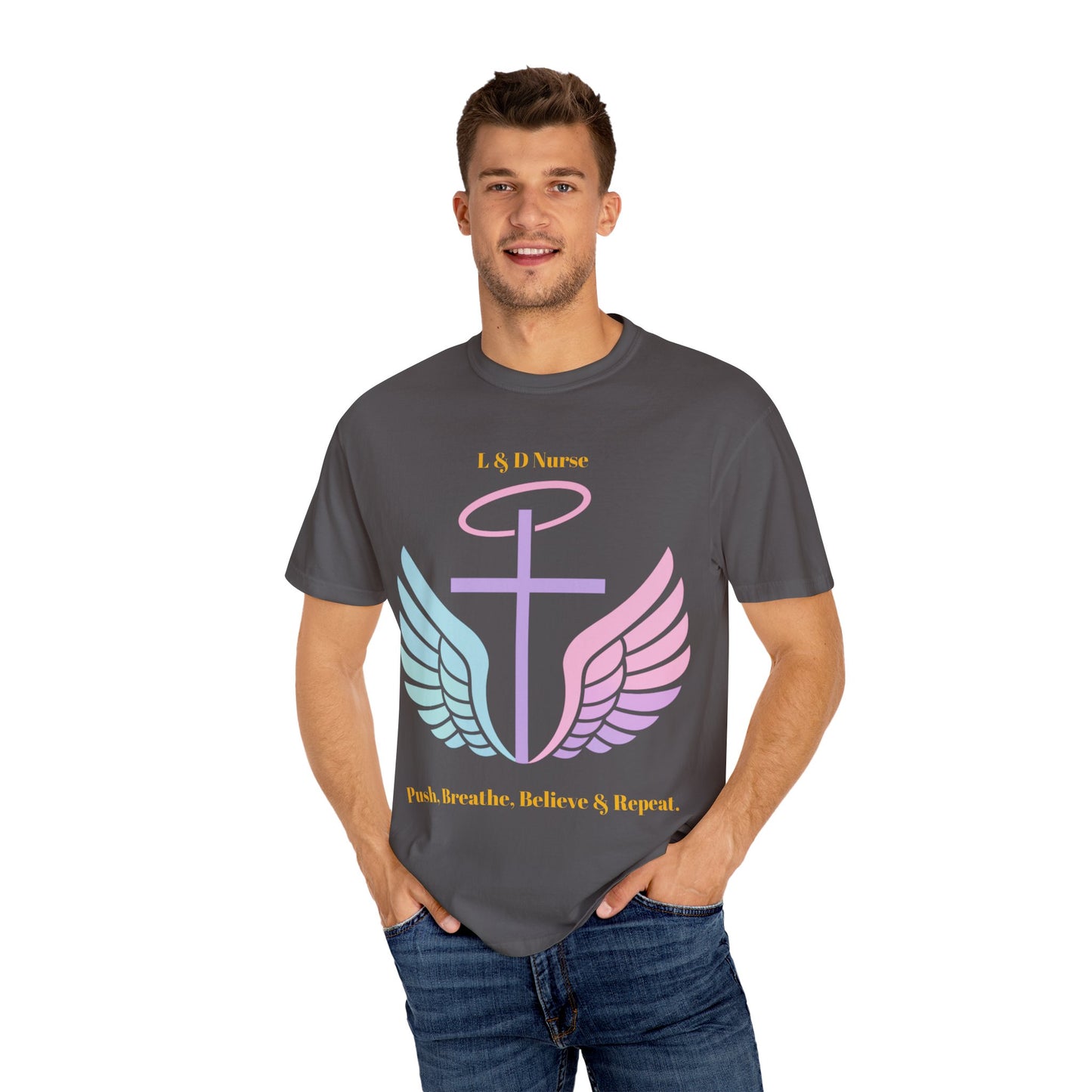 L&D Nurse “Push, Breathe, Believe & Repeat” Tee