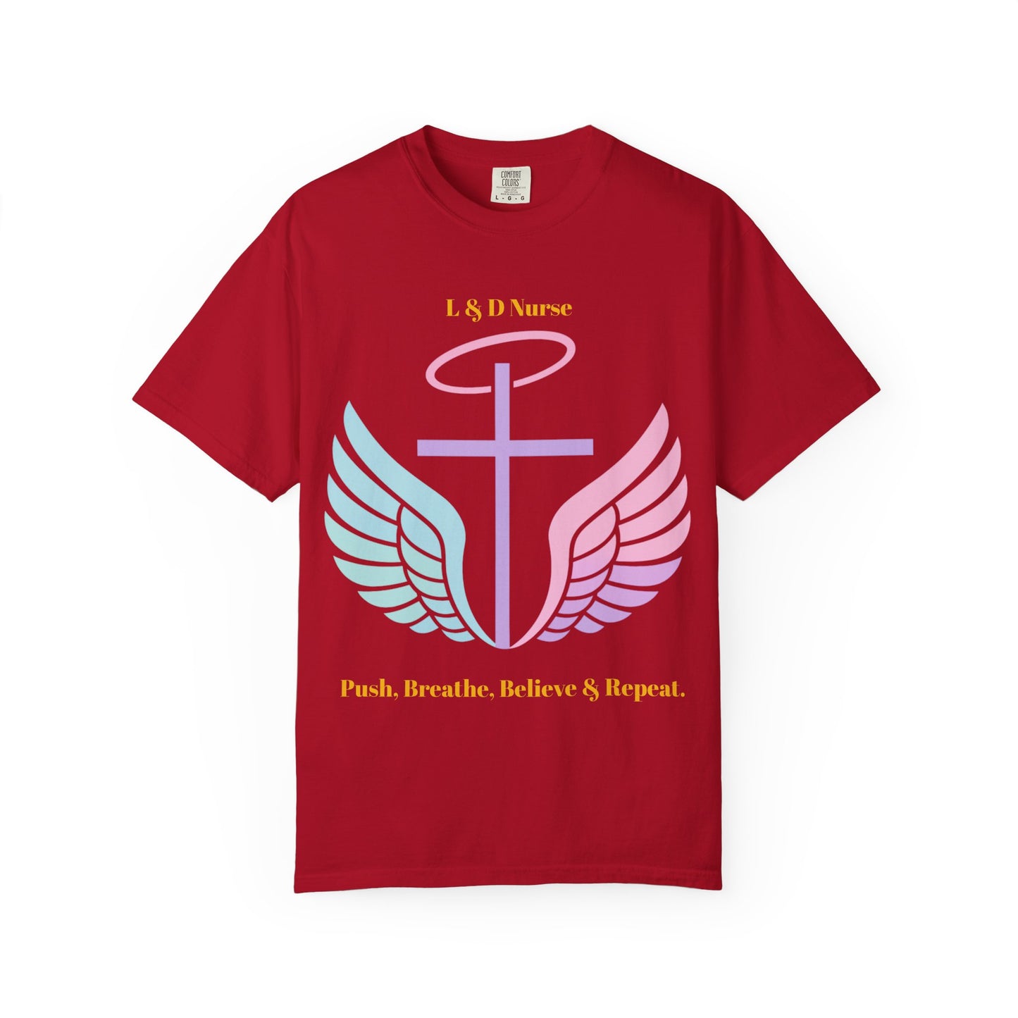 L&D Nurse “Push, Breathe, Believe & Repeat” Tee